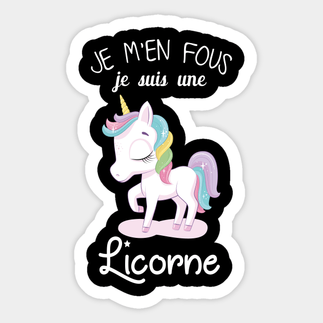 je m'en fous je suis une licorne Sticker by FircKin